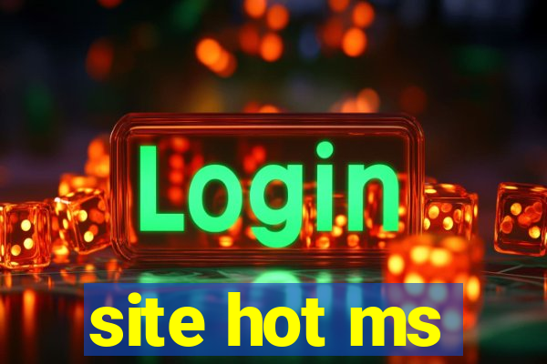 site hot ms